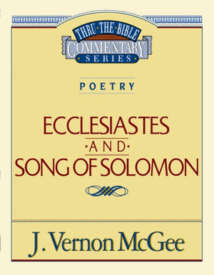 Thru the Bible Vol. 21: Poetry (Ecclesiastes/Song of Solomon)