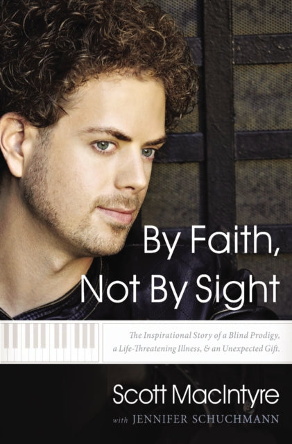Book cover of: By Faith, Not By Sight. By: Scott MacIntyre