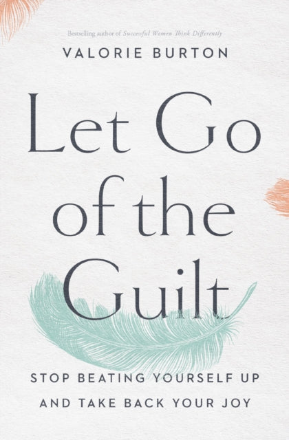 Book cover of: Let Go of the Guilt. By: Valorie Burton