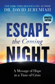 Book cover of: Escape the Coming Night. By: Dr. David Jeremiah