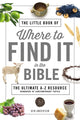 Book cover of: Little Book of Where to Find It in the Bible