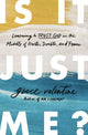 Book cover of: Is It Just Me?. By: Grace Elaine Valentine