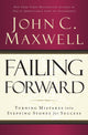 Failing Forward, Turning Mistakes into Stepping Stones for Success 9780785288572 John C. Maxwell