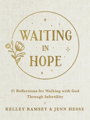 Waiting In Hope, 31 Reflections for Walking with God Through Infertility