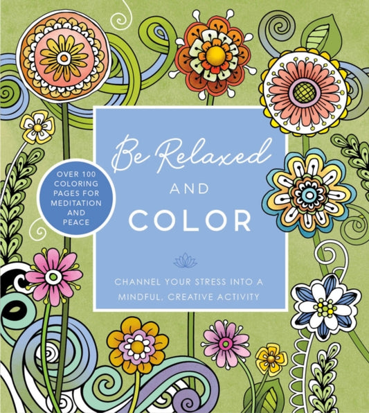 Book cover of: Be Relaxed and Color. By: Editors of Chartwell Books