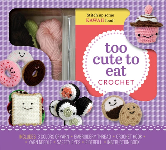 Book cover of: Too Cute to Eat Crochet Kit