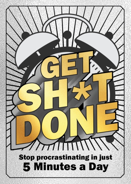 Book cover of: Get Sh*t Done. By: Editors of Chartwell Books