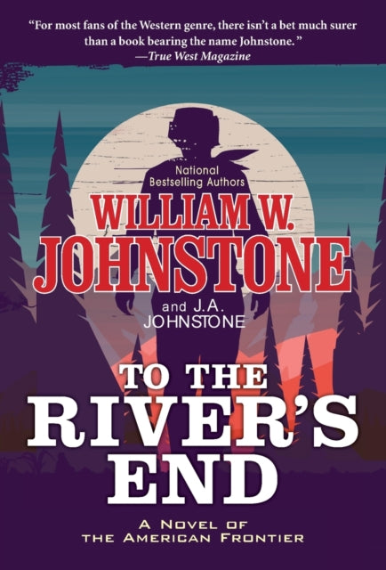 Book cover of: To the River's End. By: William W. Johnstone