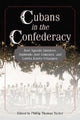 Book cover of: Cubans in the Confederacy. By: Phillip Thomas Tucker
