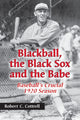 Book cover of: Blackball, the Black Sox, and the Babe. By: Robert C. Cottrell