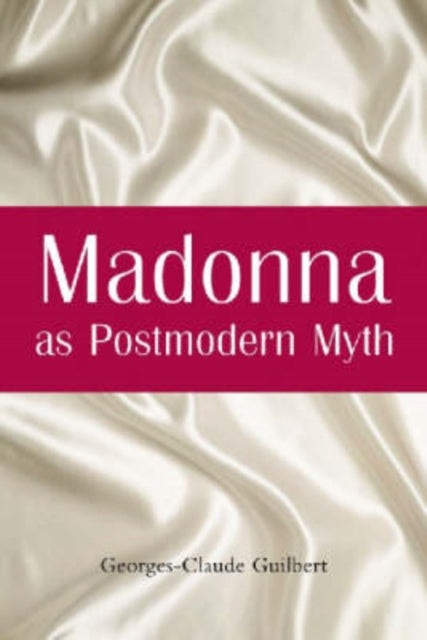 Book cover of: Madonna as Postmodern Myth. By: Georges-Claude Guilbert