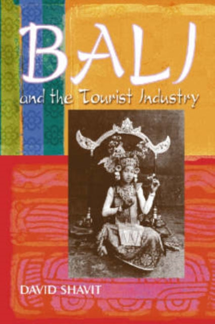 Book cover of: Bali and the Tourist Industry. By: David Shavit