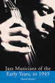 Book cover of: Jazz Musicians of the Early Years, to 1945. By: David Dicaire