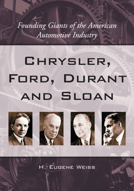 Book cover of: Chrysler, Ford, Durant and Sloan. By: H. Eugene Weiss
