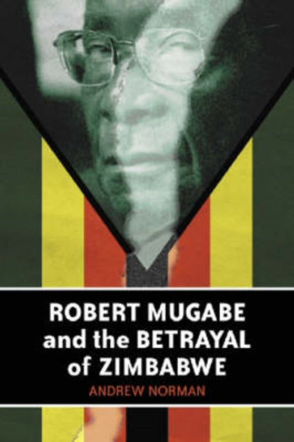 Book cover of: Robert Mugabe and the Betrayal of Zimbabwe