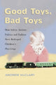 Book cover of: Good Toys, Bad Toys. By: Andrew McClary