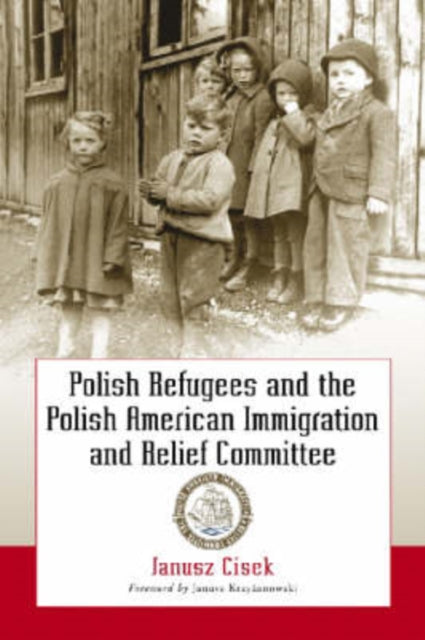 Book cover of: Polish Refugees and the Polish American Immigration and Relief Committee