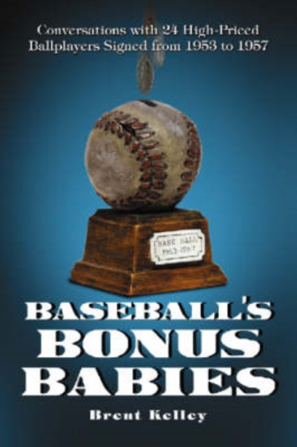 Book cover of: Baseball's Bonus Babies. By: Brent P. Kelley