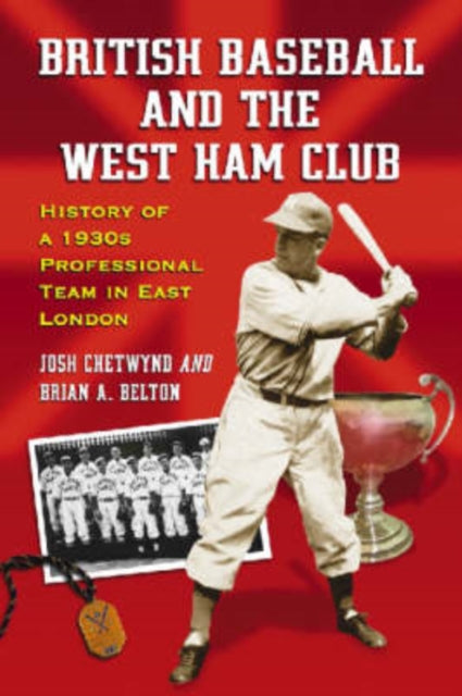 Book cover of: British Baseball and the West Ham Club. By: Josh Chetwynd