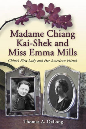 Madame Chiang Kai-shek and Miss Emma Mills