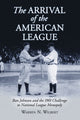 Book cover of: Arrival of the American League. By: Warren N. Wilbert, Warren Wilbert