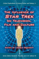 Book cover of: Influence of Star Trek on Television, Film and Culture. By: Lincoln Geraghty
