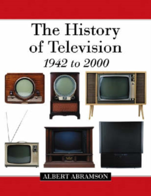 Book cover of: History of Television, 1942 to 2000. By: Albert Abramson