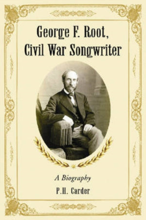 George F. Root, Civil War Songwriter