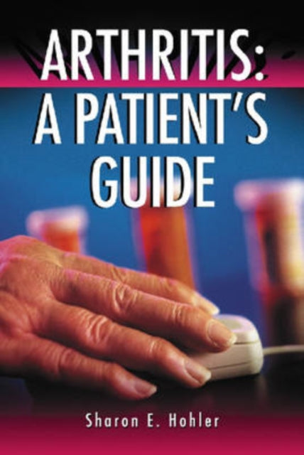 Book cover of: Arthritis: A Patient's Guide. By: Sharon E. Hohler