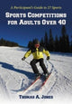 Book cover of: Sports Competitions for Adults Over 40. By: Thomas A. Jones