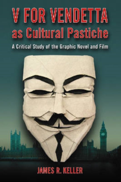 Book cover of: V for Vendetta as Cultural Pastiche. By: James R. Keller