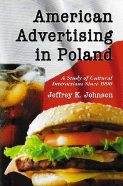 Book cover of: American Advertising in Poland. By: Jeffrey K. Johnson
