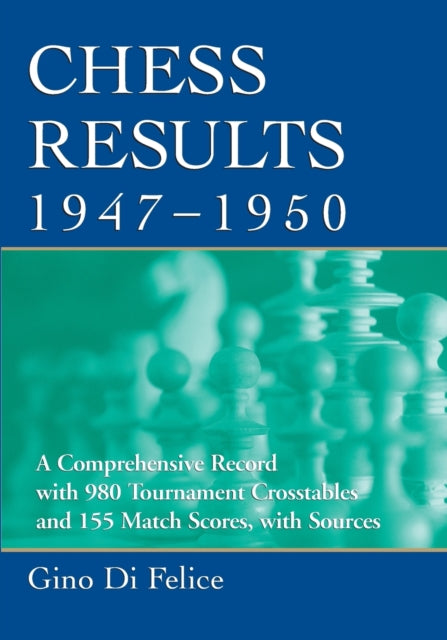 Book cover of: Chess Results, 1947-1950. By: Gino Di Felice
