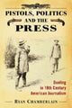 Book cover of: Pistols, Politics and the Press. By: Ryan Chamberlain