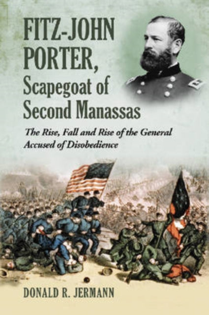 Book cover of: Fitz-John Porter, Scapegoat of Second Manassas. By: Donald R. Jermann