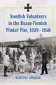 Book cover of: Swedish Volunteers in the Russo-Finnish Winter War, 1939-1940. By: Martina Sprague