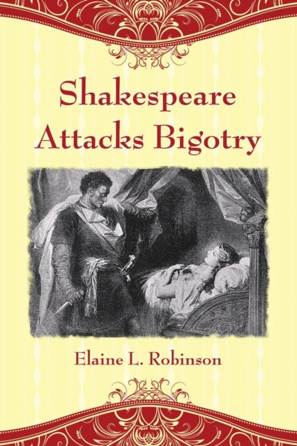 Book cover of: Shakespeare Attacks Bigotry. By: Elaine L. Robinson