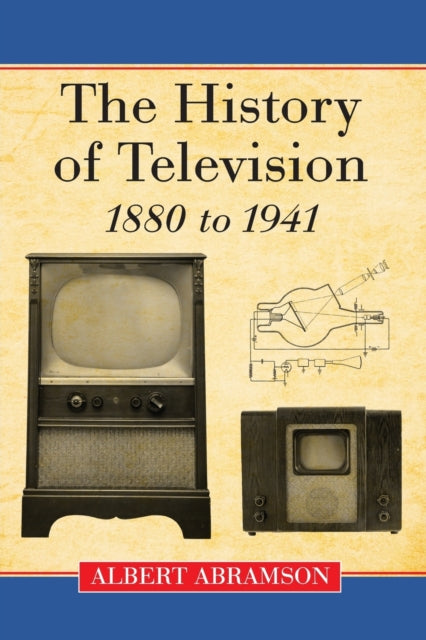 Book cover of: History of Television, 1880 to 1941. By: Albert AbramsonAlbert Abramson