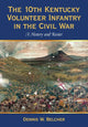 Book cover of: 10th Kentucky Volunteer Infantry in the Civil War. By: Dennis W. Belcher