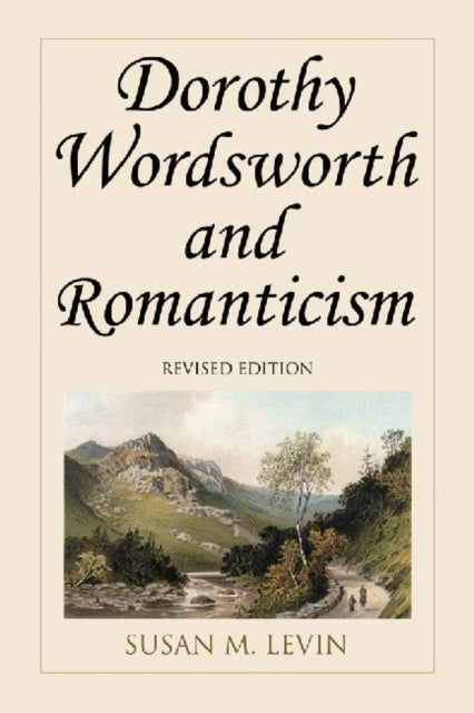 Book cover of: Dorothy Wordsworth and Romanticism, rev. ed.. By: Susan M. Levin