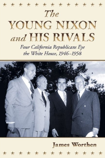 Book cover of: Young Nixon and His Rivals. By: James Worthen