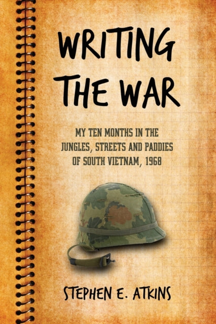 Book cover of: Writing the War. By: Stephen E. Atkins