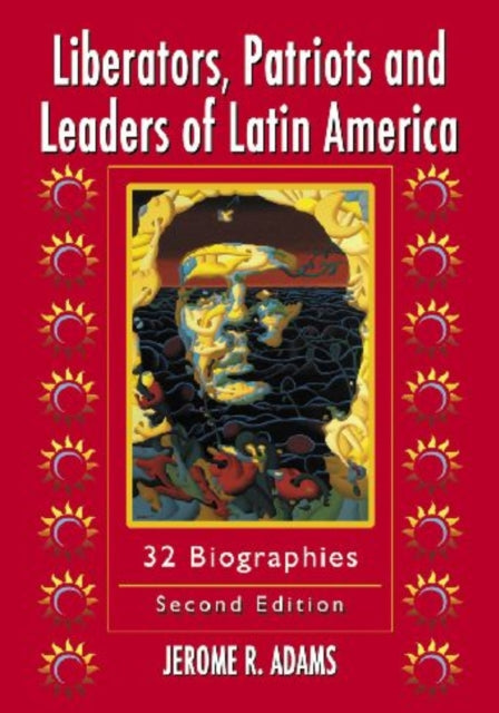 Book cover of: Liberators, Patriots and Leaders of Latin America. By: Jerome R. Adams