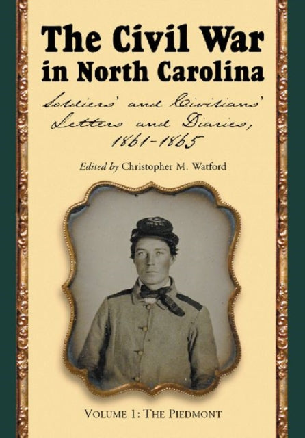 The Civil War in North Carolina, Volume 1: The Piedmont