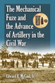 Book cover of: Mechanical Fuze and the Advance of Artillery in the Civil War