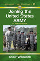 Book cover of: Joining the United States Army. By: Snow Wildsmith