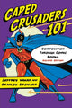 Book cover of: Caped Crusaders 101. By: Jeffrey Kahan