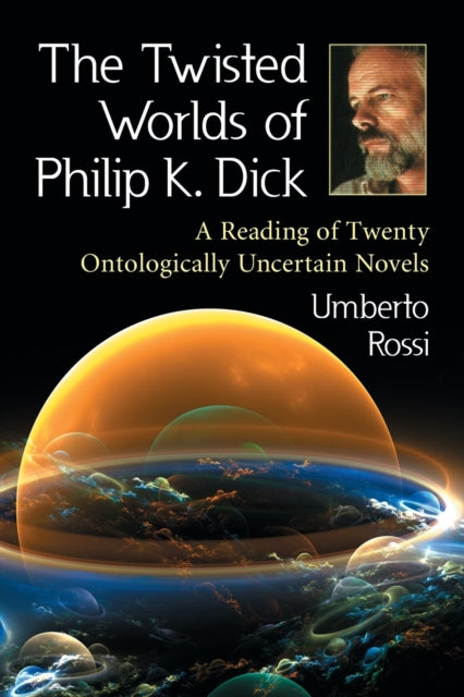 The Twisted Worlds of Philip K. Dick