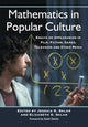 Book cover of: Mathematics in Popular Culture. By: Jessica K. Sklar