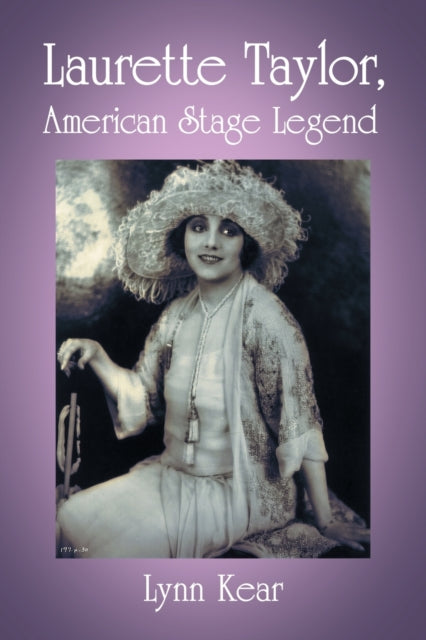 Book cover of: Laurette Taylor, American Stage Legend. By: Lynn Kear